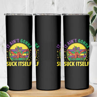 Mardi Gras Crawfish Skinny Tumbler It Ain't Gonna Suck Itself