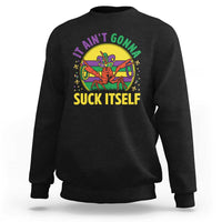 Mardi Gras Crawfish Sweatshirt It Ain't Gonna Suck Itself