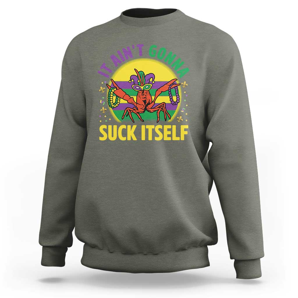 Mardi Gras Crawfish Sweatshirt It Ain't Gonna Suck Itself
