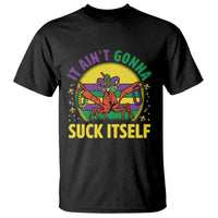 Mardi Gras Crawfish T Shirt It Ain't Gonna Suck Itself