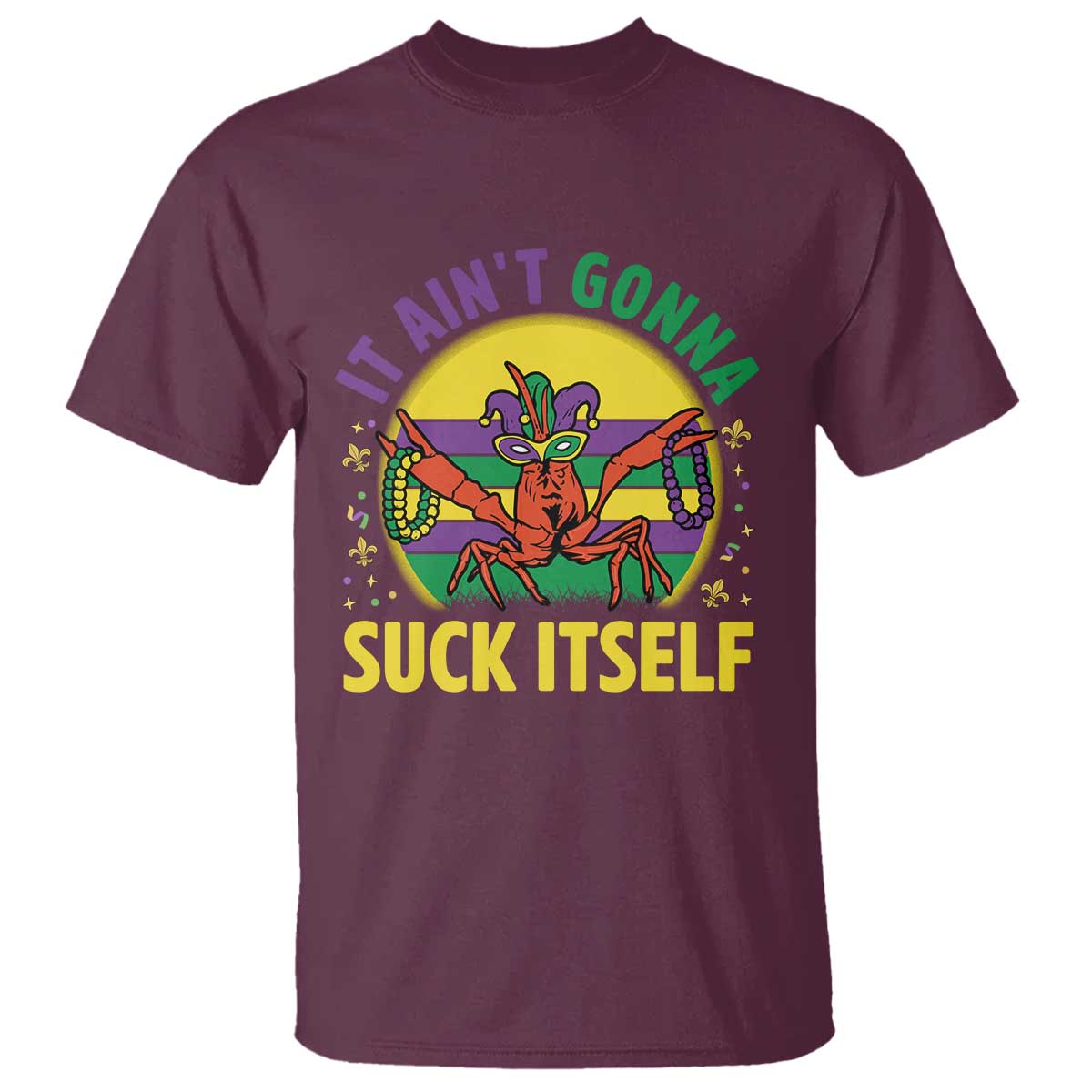 Mardi Gras Crawfish T Shirt It Ain't Gonna Suck Itself