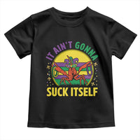 Mardi Gras Crawfish Toddler T Shirt It Ain't Gonna Suck Itself