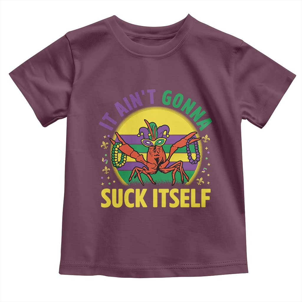 Mardi Gras Crawfish Toddler T Shirt It Ain't Gonna Suck Itself