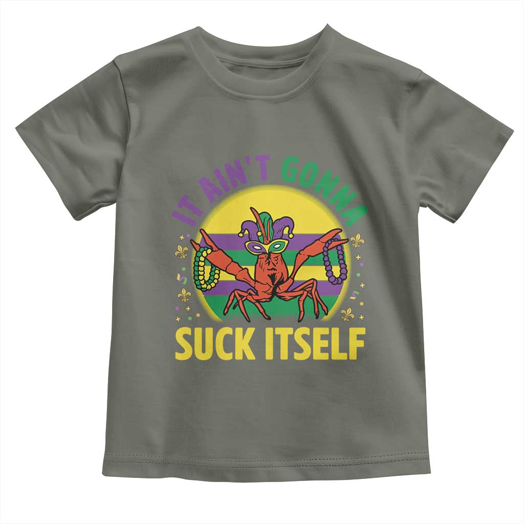 Mardi Gras Crawfish Toddler T Shirt It Ain't Gonna Suck Itself