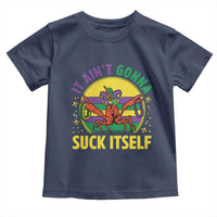 Mardi Gras Crawfish Toddler T Shirt It Ain't Gonna Suck Itself