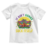 Mardi Gras Crawfish Toddler T Shirt It Ain't Gonna Suck Itself