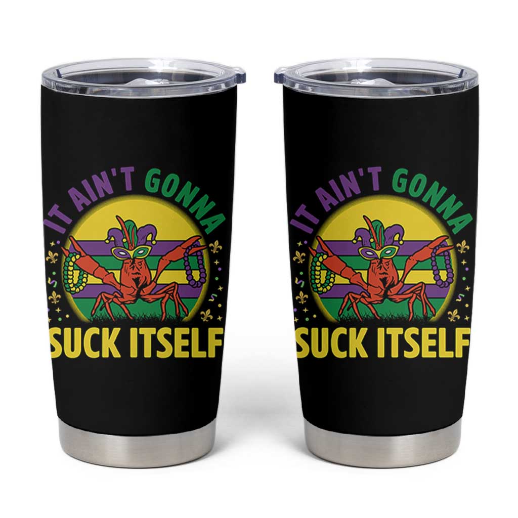 Mardi Gras Crawfish Tumbler Cup It Ain't Gonna Suck Itself