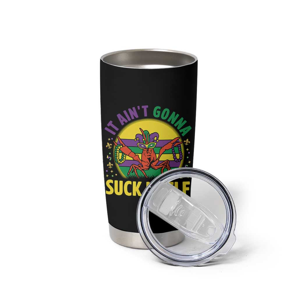 Mardi Gras Crawfish Tumbler Cup It Ain't Gonna Suck Itself