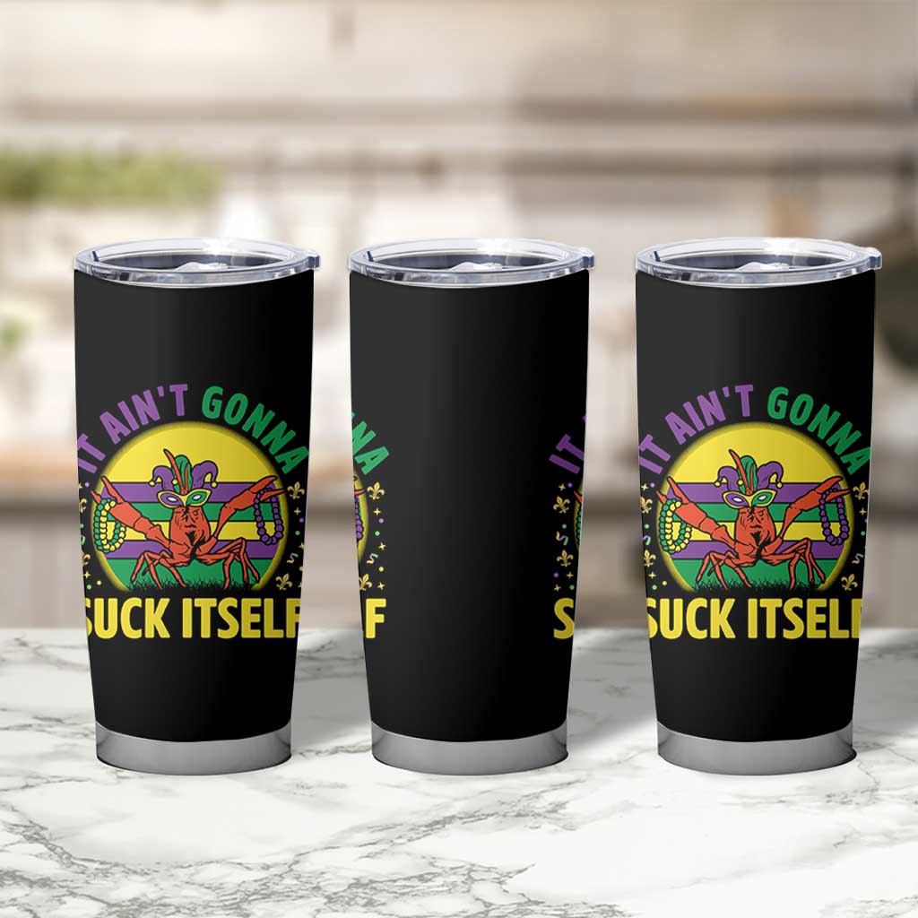Mardi Gras Crawfish Tumbler Cup It Ain't Gonna Suck Itself