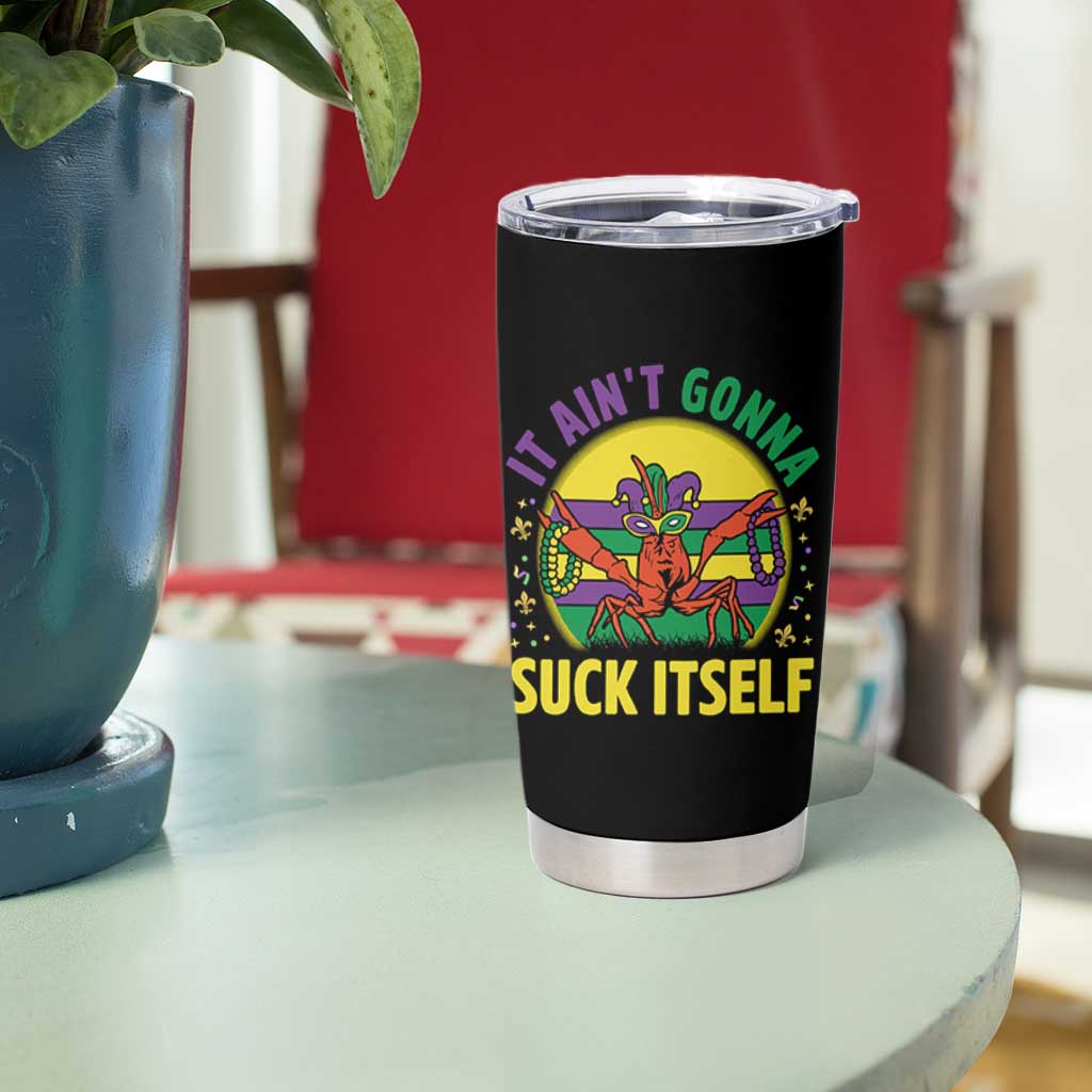 Mardi Gras Crawfish Tumbler Cup It Ain't Gonna Suck Itself