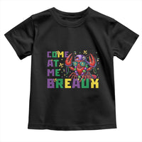 Mardi Gras Crawfish Toddler T Shirt Come At Me Breaux