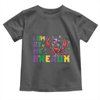 Mardi Gras Crawfish Toddler T Shirt Come At Me Breaux