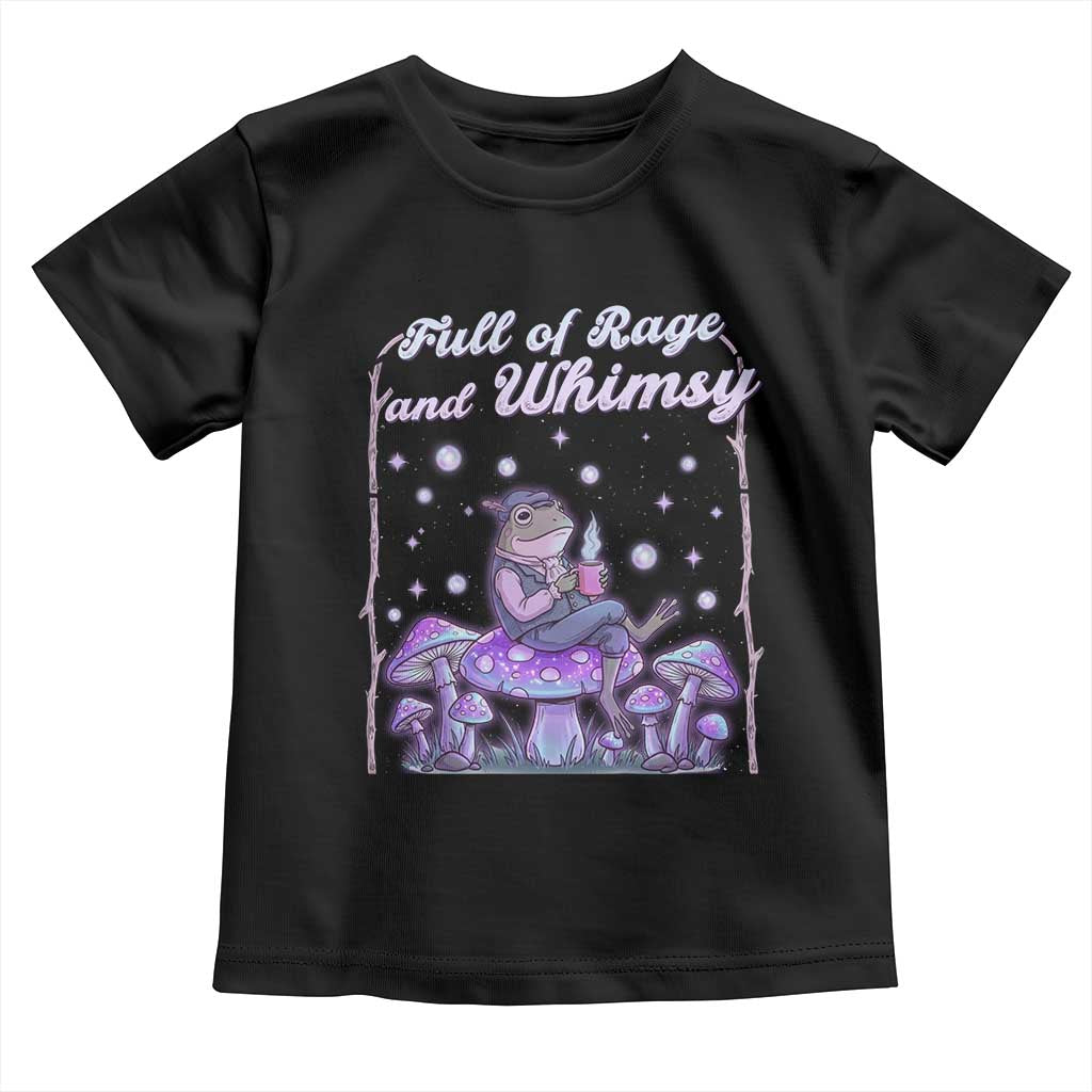 Full of Rage and Whimsy Toddler T Shirt Funny Cottagecore Frog Coffee Whimsical Aesthetic