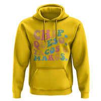 Chips Queso Tacos & Margs Hoodie Cinco De Mayo Mexican Food Margarita Lover