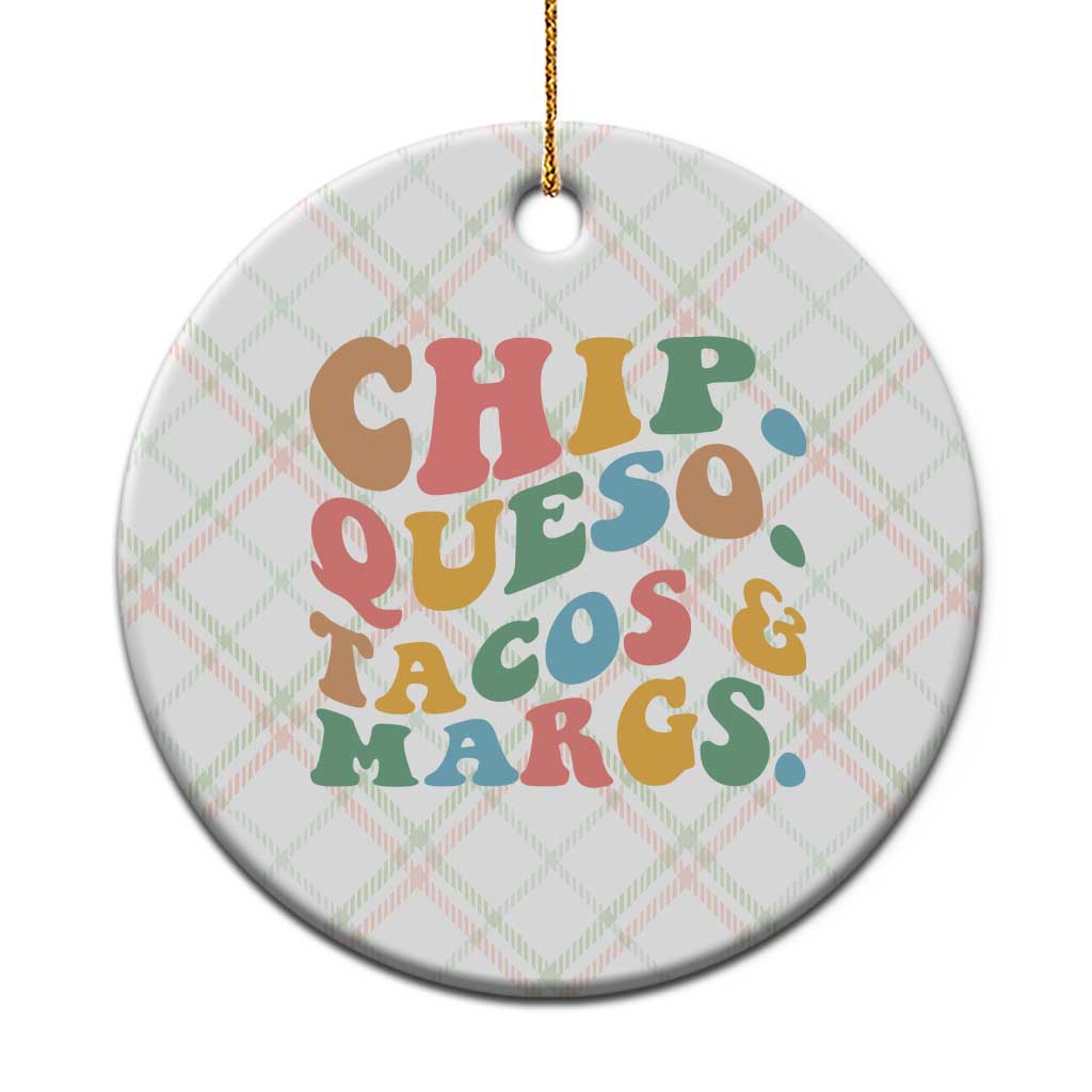 Chips Queso Tacos & Margs Ceramic Ornament Cinco De Mayo Mexican Food Margarita Lover