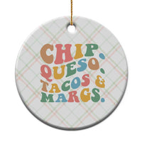 Chips Queso Tacos & Margs Ceramic Ornament Cinco De Mayo Mexican Food Margarita Lover
