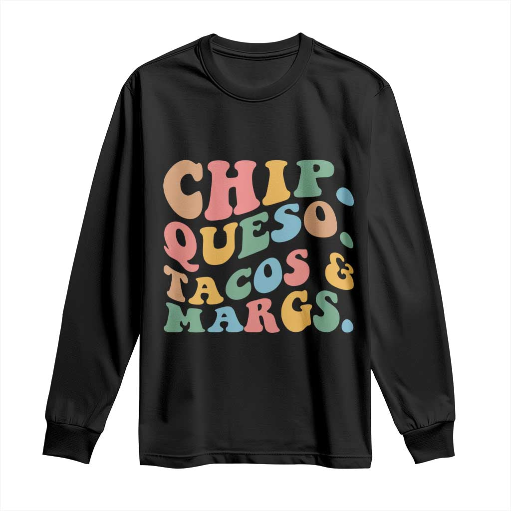 Chips Queso Tacos & Margs Long Sleeve Shirt Cinco De Mayo Mexican Food Margarita Lover