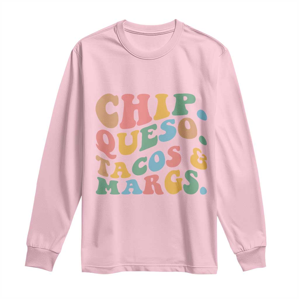 Chips Queso Tacos & Margs Long Sleeve Shirt Cinco De Mayo Mexican Food Margarita Lover