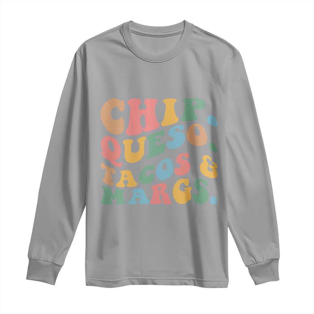 Chips Queso Tacos & Margs Long Sleeve Shirt Cinco De Mayo Mexican Food Margarita Lover