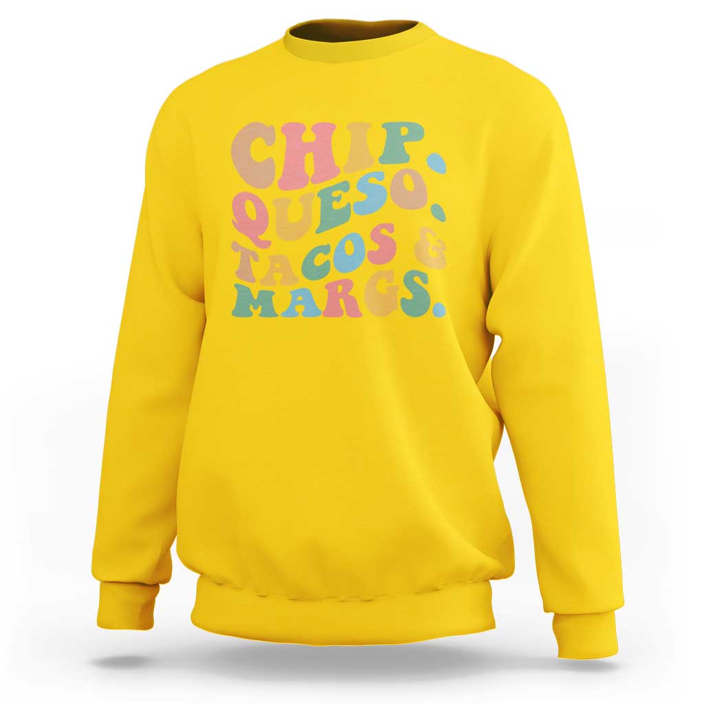 Chips Queso Tacos & Margs Sweatshirt Cinco De Mayo Mexican Food Margarita Lover