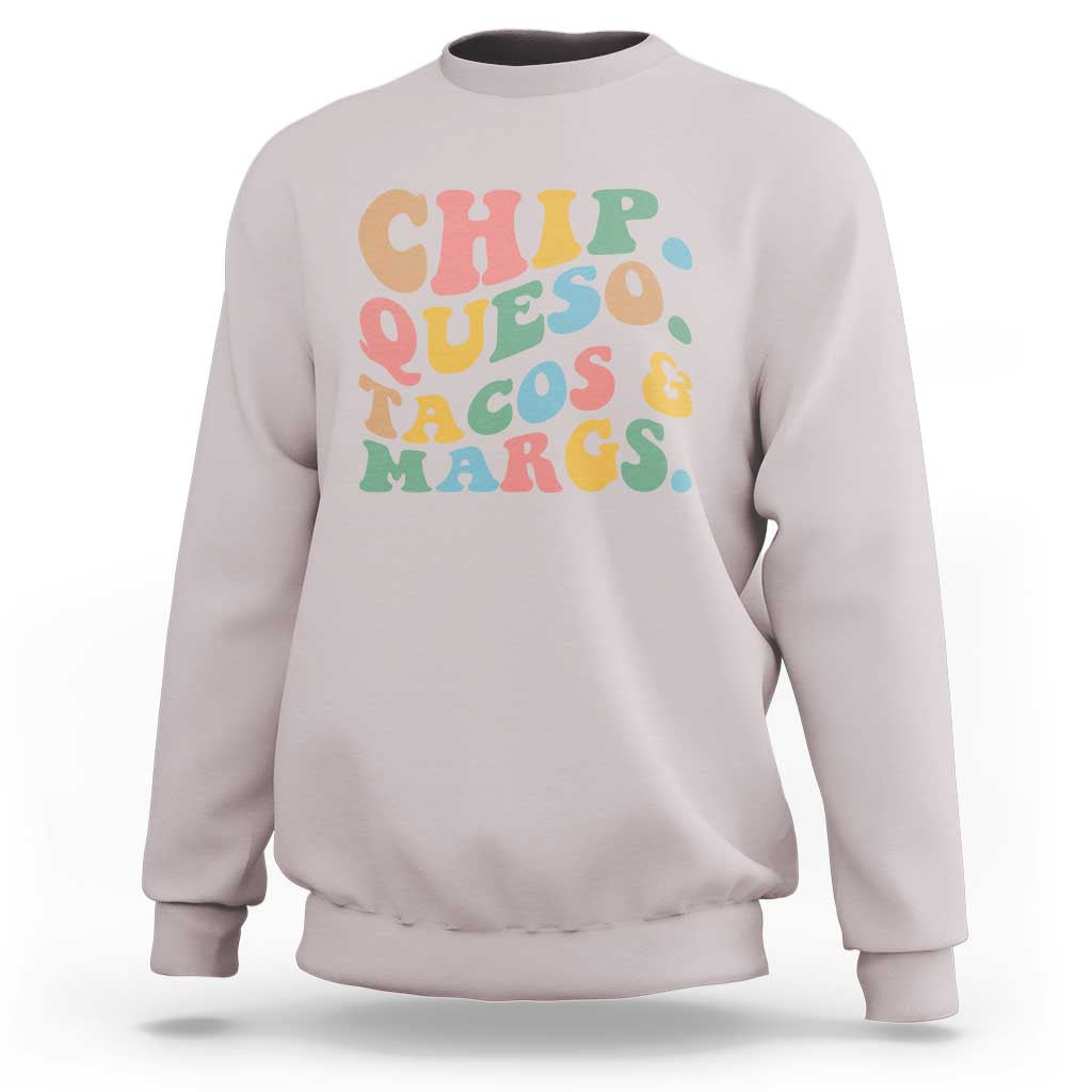 Chips Queso Tacos & Margs Sweatshirt Cinco De Mayo Mexican Food Margarita Lover