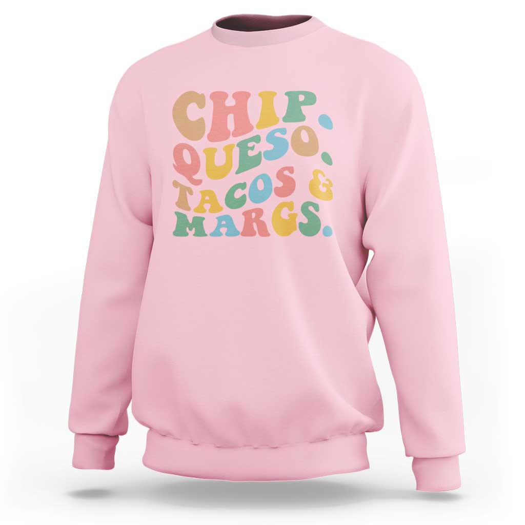 Chips Queso Tacos & Margs Sweatshirt Cinco De Mayo Mexican Food Margarita Lover