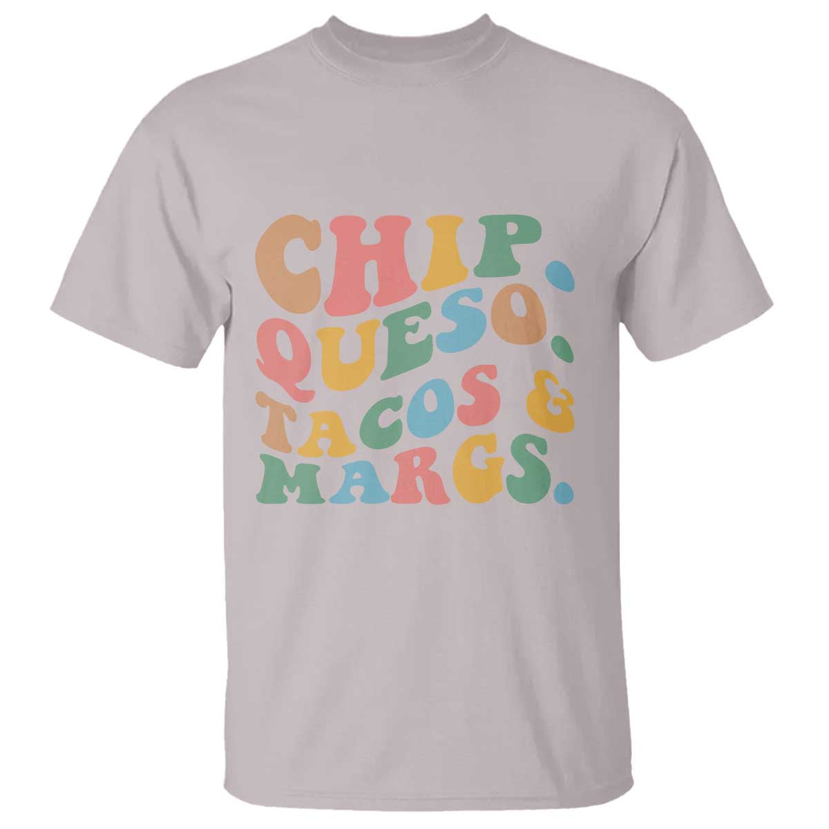 Chips Queso Tacos & Margs T Shirt Cinco De Mayo Mexican Food Margarita Lover