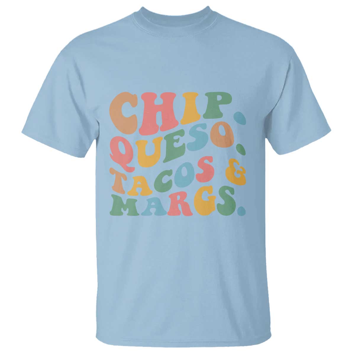 Chips Queso Tacos & Margs T Shirt Cinco De Mayo Mexican Food Margarita Lover