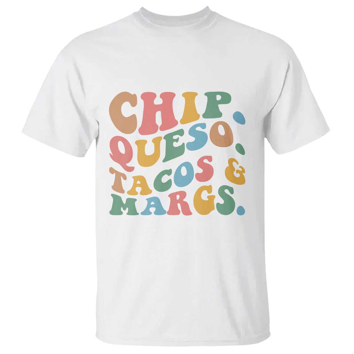Chips Queso Tacos & Margs T Shirt Cinco De Mayo Mexican Food Margarita Lover