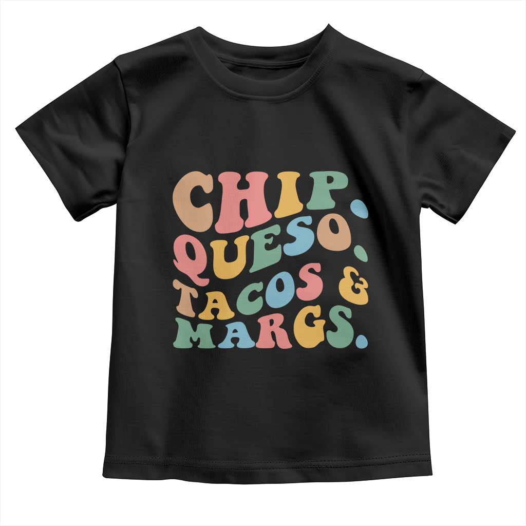 Chips Queso Tacos & Margs Toddler T Shirt Cinco De Mayo Mexican Food Margarita Lover