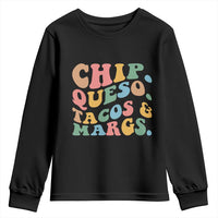 Chips Queso Tacos & Margs Youth Sweatshirt Cinco De Mayo Mexican Food Margarita Lover