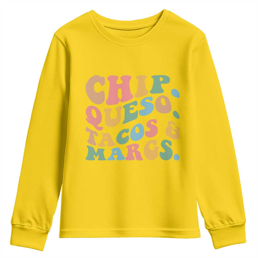 Chips Queso Tacos & Margs Youth Sweatshirt Cinco De Mayo Mexican Food Margarita Lover