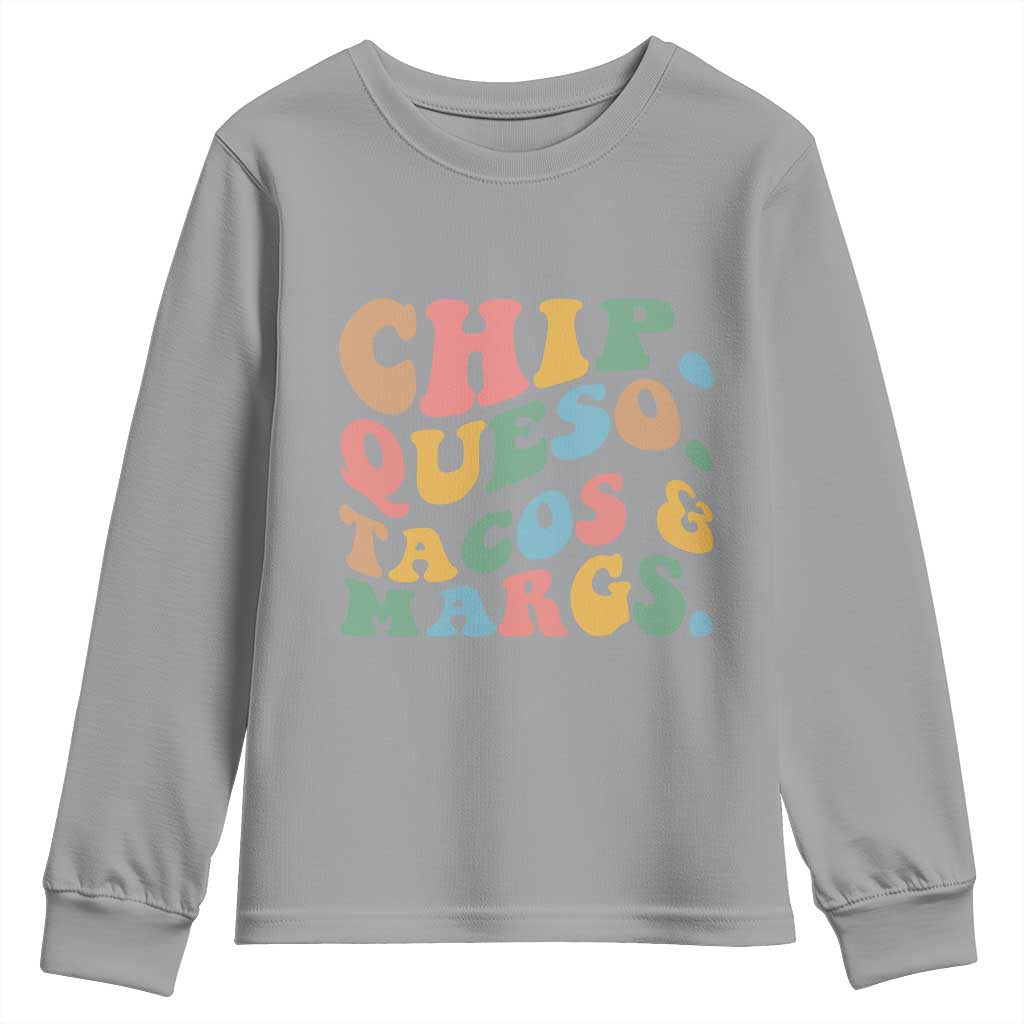 Chips Queso Tacos & Margs Youth Sweatshirt Cinco De Mayo Mexican Food Margarita Lover