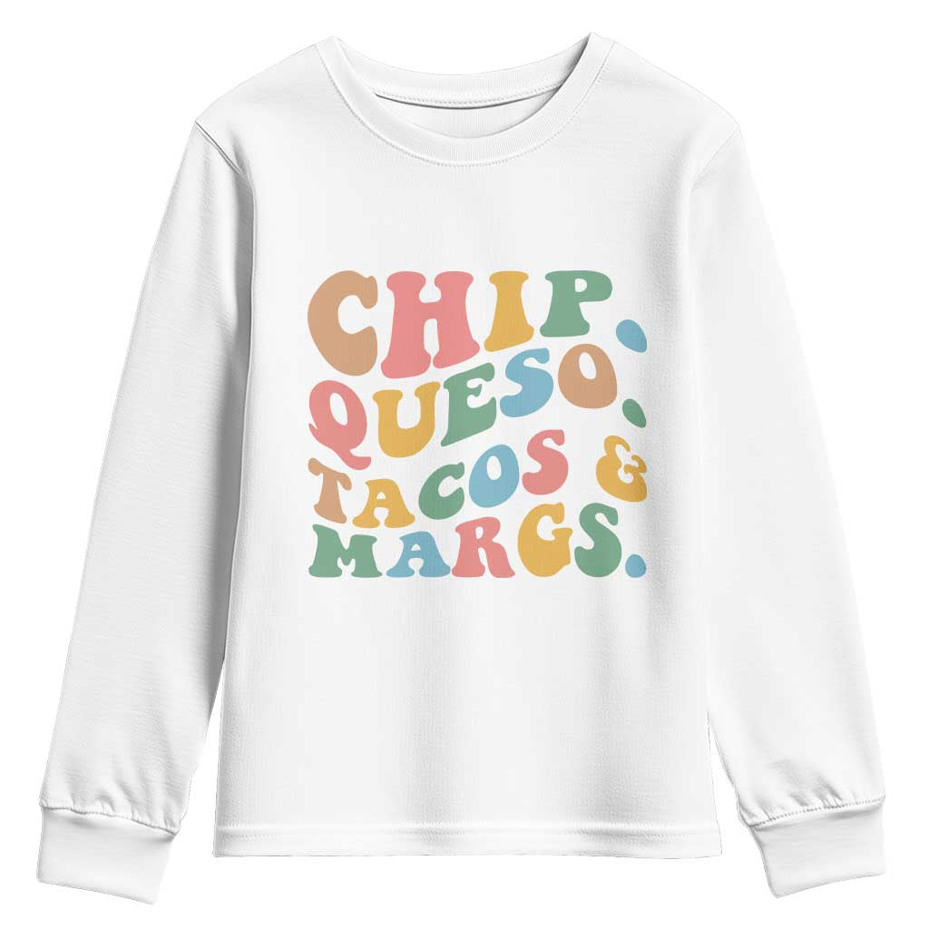 Chips Queso Tacos & Margs Youth Sweatshirt Cinco De Mayo Mexican Food Margarita Lover