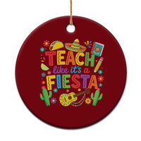 Cinco De Mayo Teacher Ceramic Ornament Teach Like Its A Fiesta