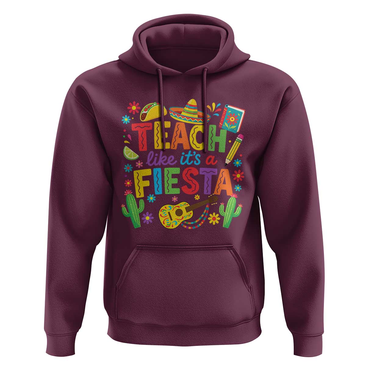 Cinco De Mayo Teacher Hoodie Teach Like Its A Fiesta