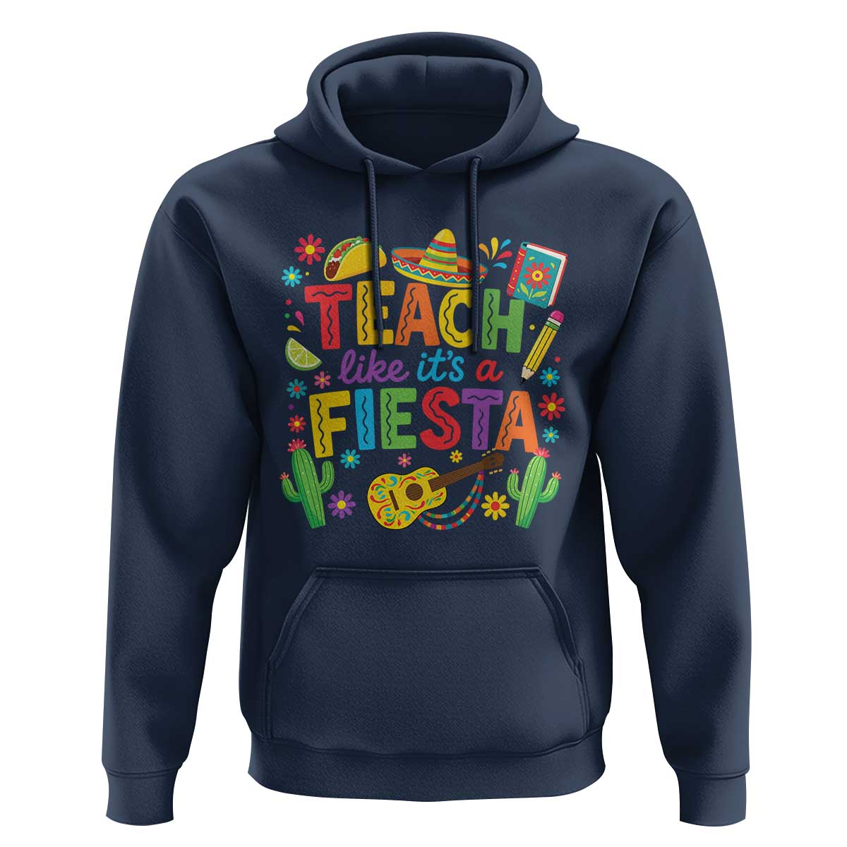 Cinco De Mayo Teacher Hoodie Teach Like Its A Fiesta
