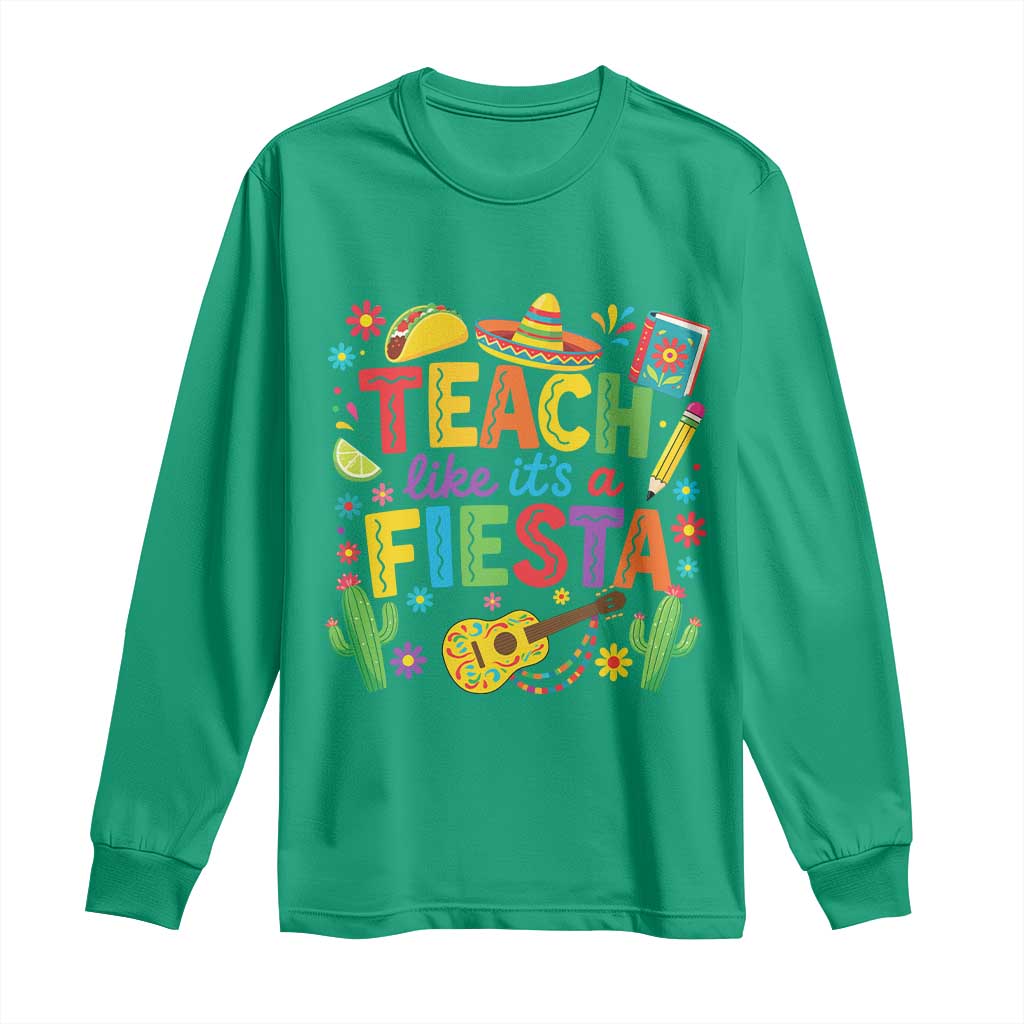 Cinco De Mayo Teacher Long Sleeve Shirt Teach Like Its A Fiesta