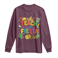 Cinco De Mayo Teacher Long Sleeve Shirt Teach Like Its A Fiesta