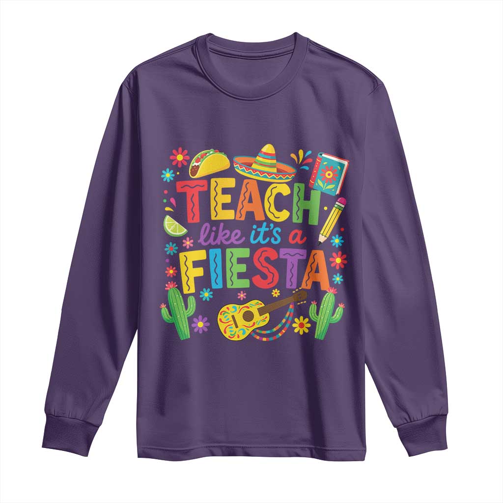 Cinco De Mayo Teacher Long Sleeve Shirt Teach Like Its A Fiesta