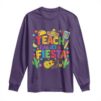 Cinco De Mayo Teacher Long Sleeve Shirt Teach Like Its A Fiesta