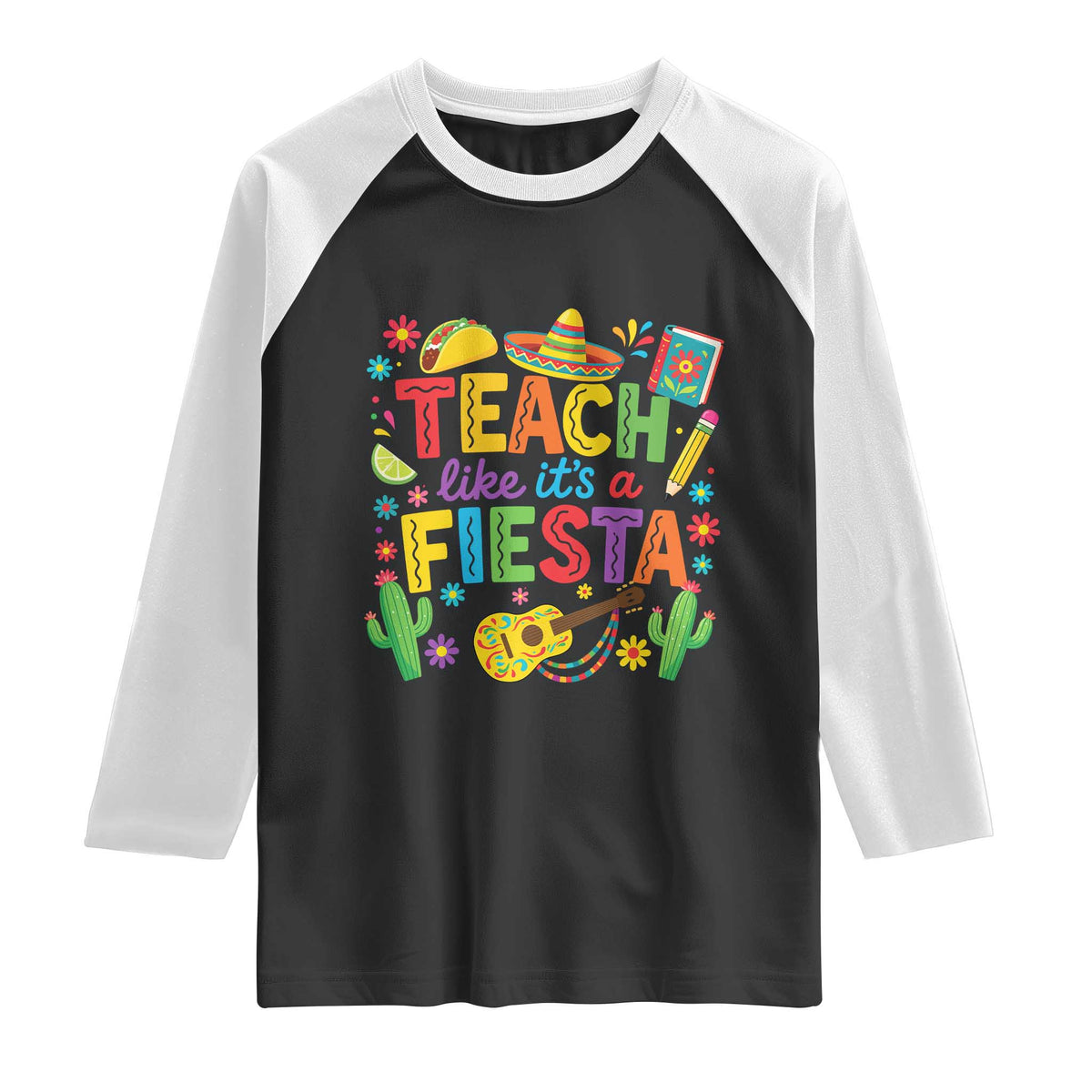 Cinco De Mayo Teacher Raglan Shirt Teach Like Its A Fiesta