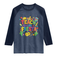 Cinco De Mayo Teacher Raglan Shirt Teach Like Its A Fiesta