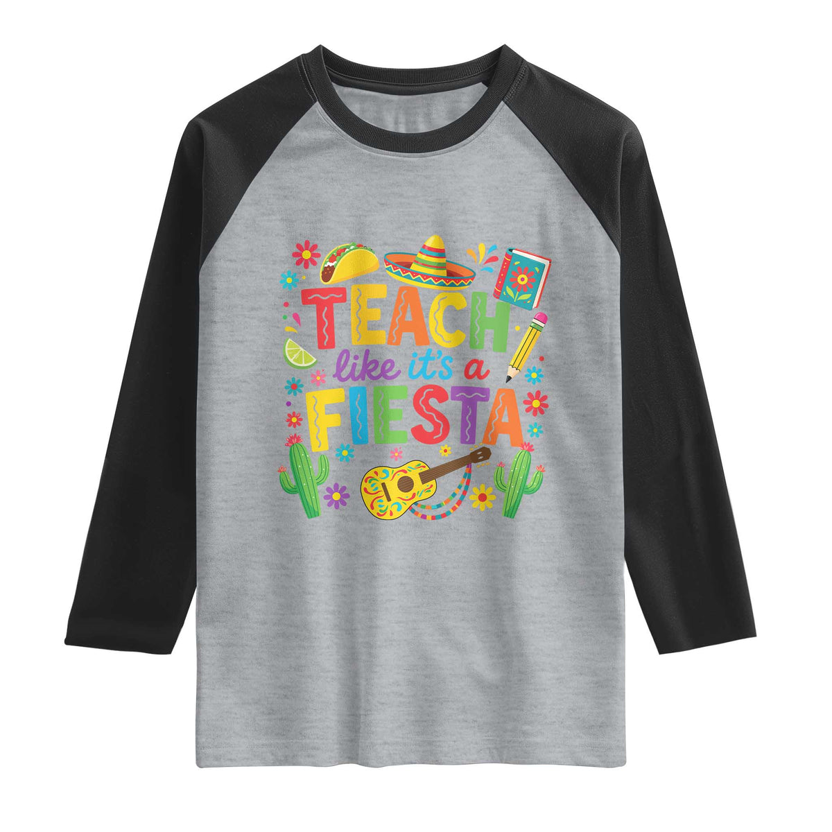 Cinco De Mayo Teacher Raglan Shirt Teach Like Its A Fiesta