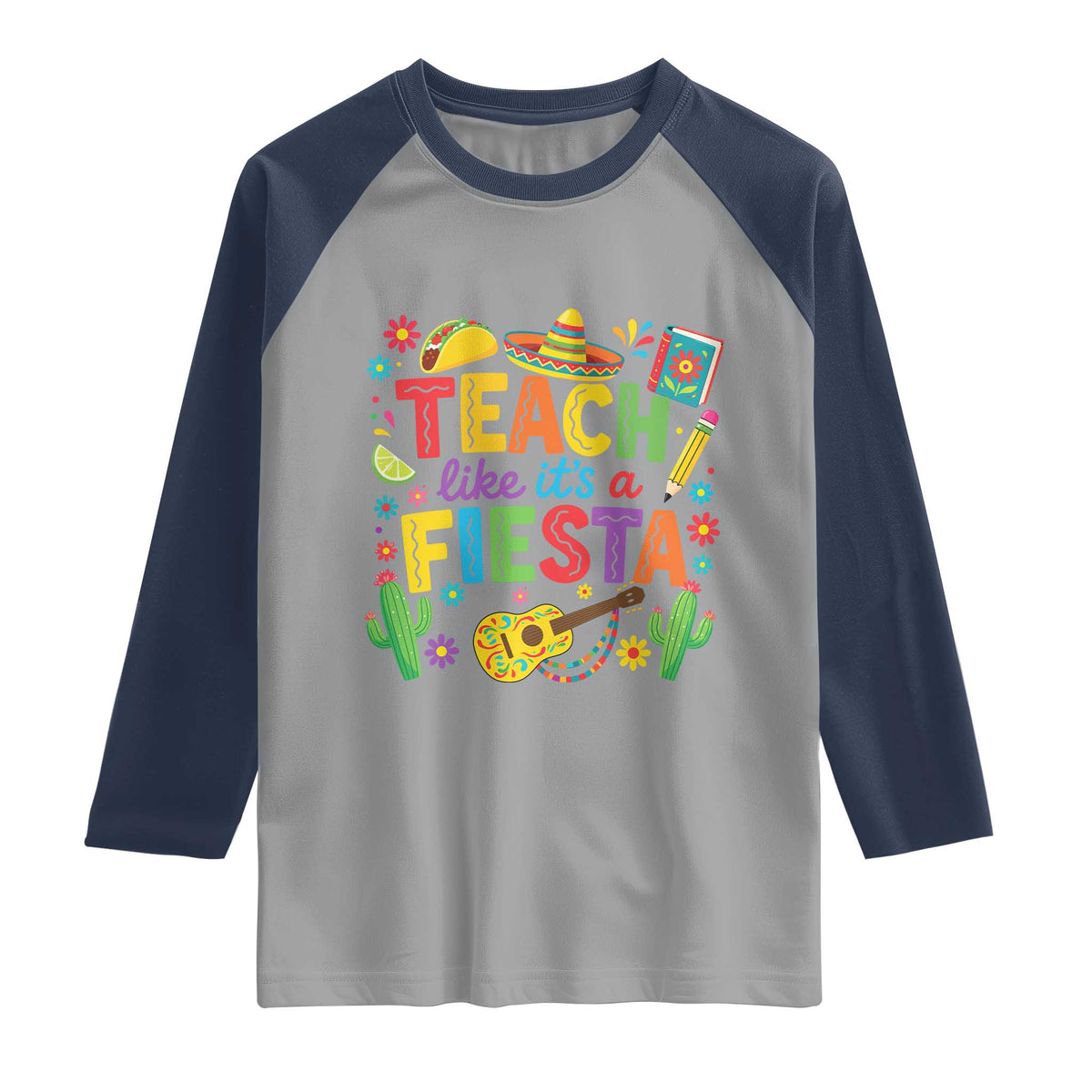 Cinco De Mayo Teacher Raglan Shirt Teach Like Its A Fiesta