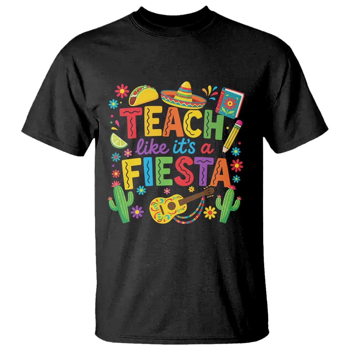 Cinco De Mayo Teacher T Shirt Teach Like Its A Fiesta