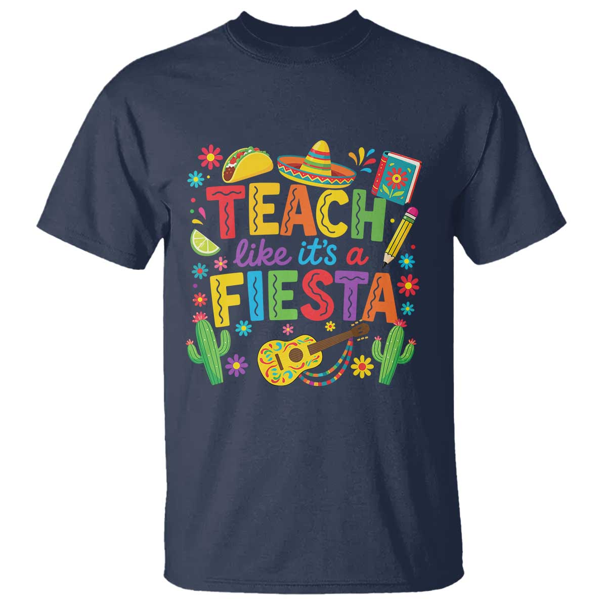 Cinco De Mayo Teacher T Shirt Teach Like Its A Fiesta