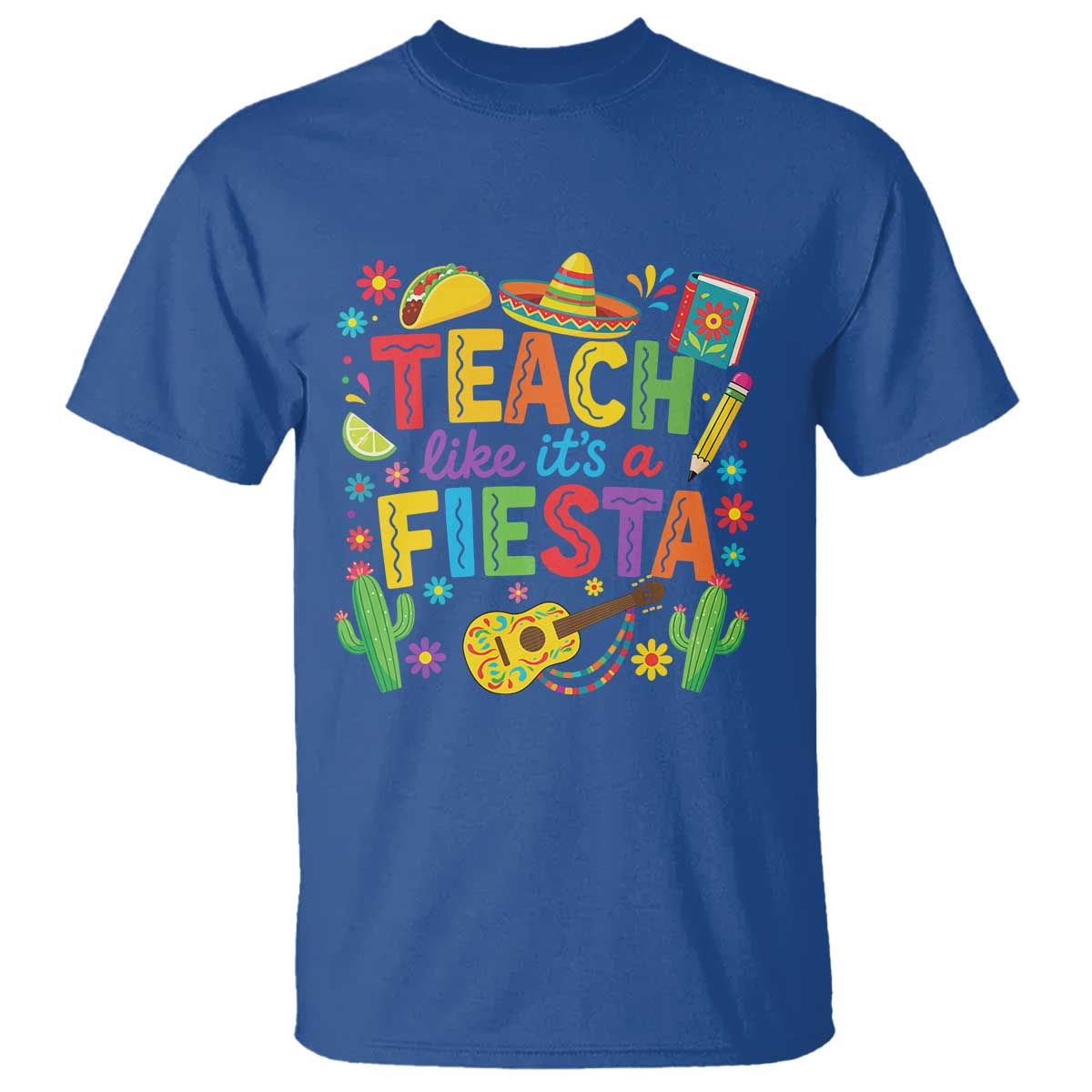 Cinco De Mayo Teacher T Shirt Teach Like Its A Fiesta