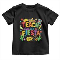 Cinco De Mayo Teacher Toddler T Shirt Teach Like Its A Fiesta