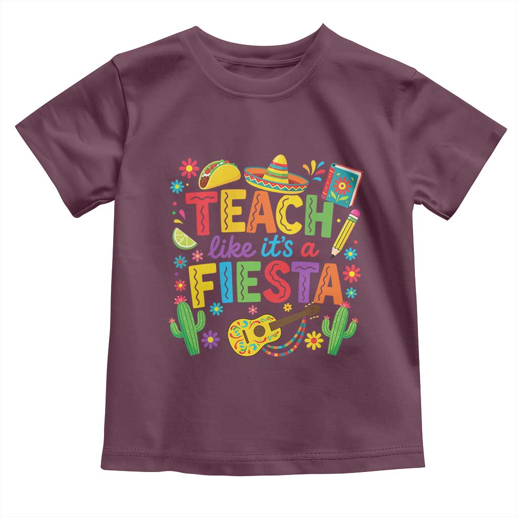 Cinco De Mayo Teacher Toddler T Shirt Teach Like Its A Fiesta